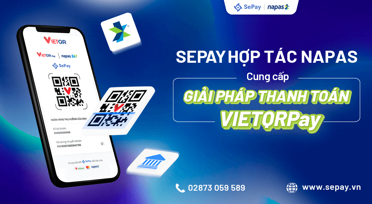 SePay chính thức hợp tác cùng Công ty Cổ phần Thanh toán Quốc gia Việt Nam (NAPAS) trong việc triển khai và phát triển mạng lưới thanh toán QR, giải pháp thanh toán hiện đại VIETQR Pay và VIETQR Global