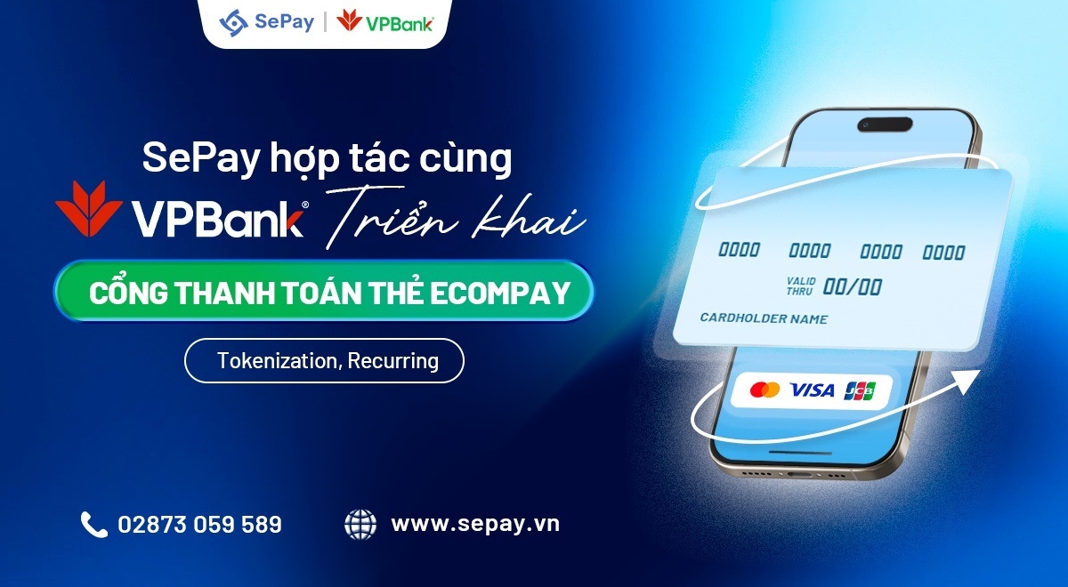 SePay hợp tác cùng Ngân hàng TMCP Việt Nam Thịnh Vượng (VPBank) triển khai cổng thanh toán thẻ quốc tế EcomPay (Visa, Mastercard, JCB), mở rộng hệ sinh thái thanh toán và mang đến cho khách hàng SePay thêm nhiều lựa chọn giao dịch linh hoạt, tiện lợi.