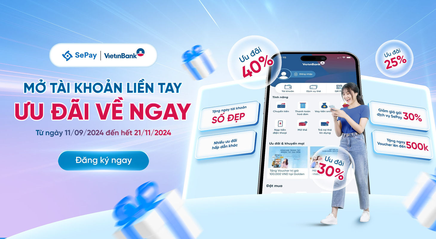 Mở tài khoản VietinBank liền tay nhận ưu đãi từ SePay