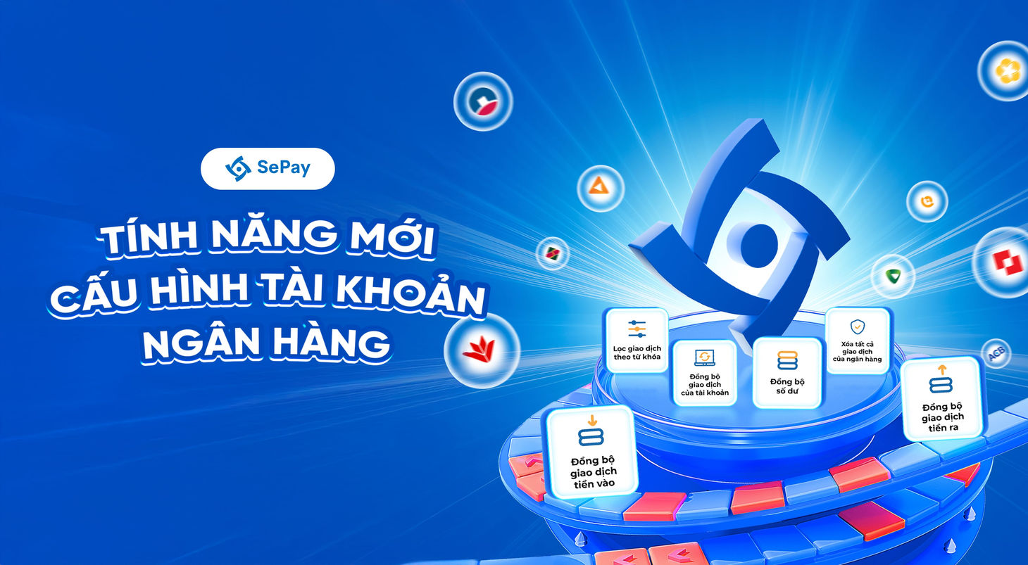 Tính năng mới cấu hình tài khoản ngân hàng trên SePay