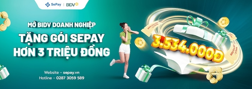 Mở tài khoản BIDV DN, tặng gói SePay trị giá hơn 3 triệu đồng