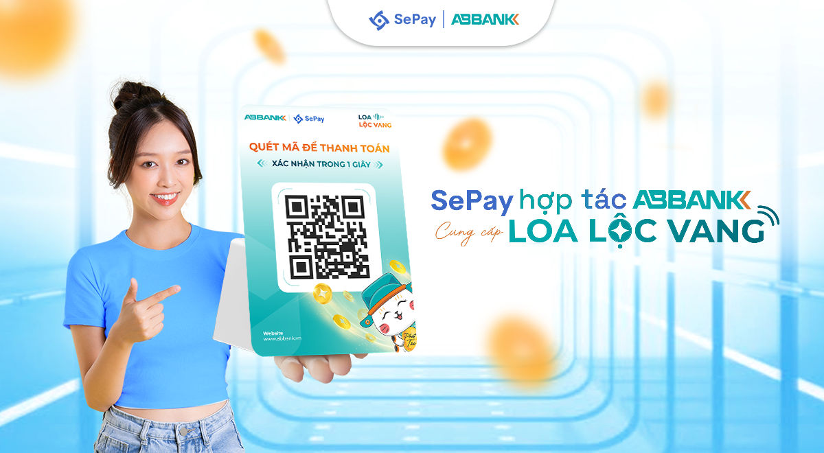 SePay hợp tác ABBANK cung cấp loa thanh toán Lộc Vàng