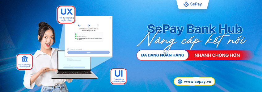 SePay Bank Hub nâng cấp kết nối đa dạng ngân hàng và nhanh chóng hơn
