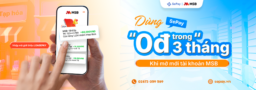 Dùng SePay 0đ trong 3 tháng khi mở tài khoản MSB!