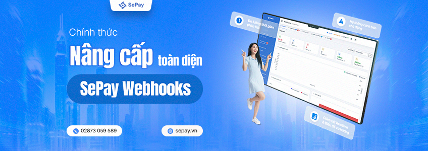 Chính thức nâng cấp toàn diện SePay Webhooks