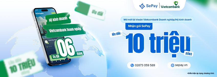 Mở tài khoản Vietcombank doanh nghiệp/hộ kinh doanh, nhận gói SePay đến 10 triệu đồng