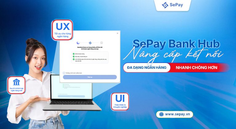 SePay Bank Hub nâng cấp kết nối đa dạng ngân hàng nhanh chóng hơn