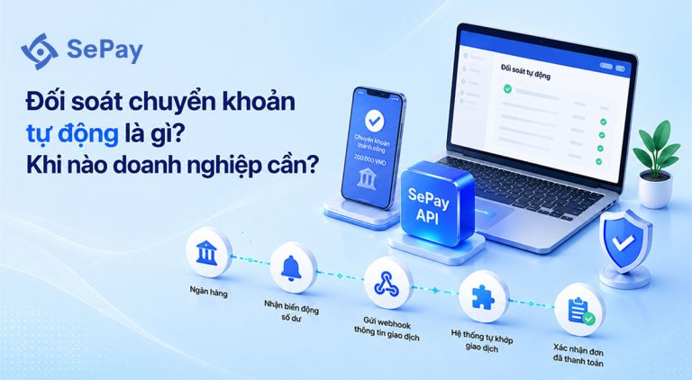 Đối soát chuyển khoản tự động là gì? Khi nào doanh nghiệp cần