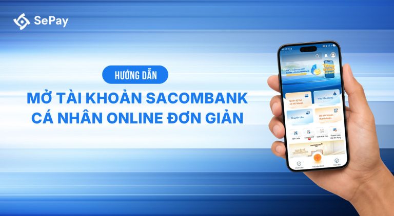 Hướng dẫn mở tài khoản Sacombank cá nhân online đơn giản