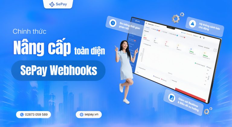 Chính thức nâng cấp toàn diện SePay webhooks