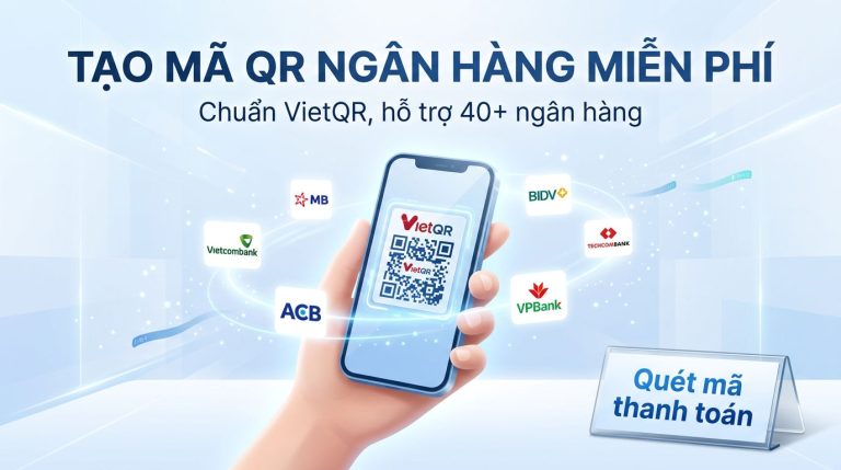Tạo mã QR ngân hàng miễn phí chuẩn VietQR hỗ trợ hơn 40 ngân hàng