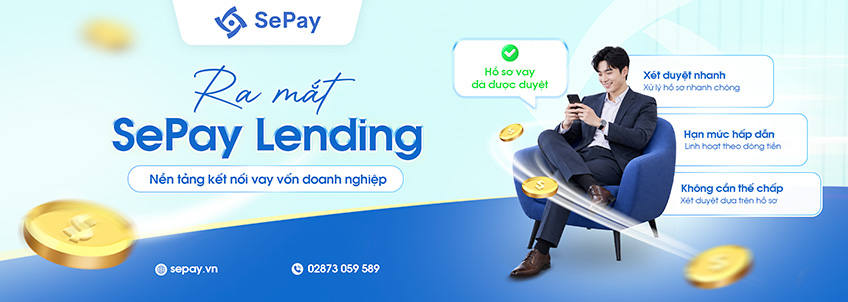 SePay ra mắt SePay Lending, nền tảng kết nối vay vốn cho doanh nghiệp