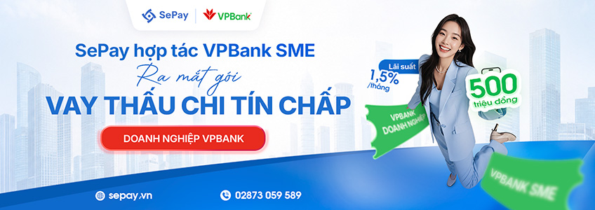SePay hợp tác VPBank SME triển khai gói vay thấu chi tín chấp cho doanh nghiệp VPBank